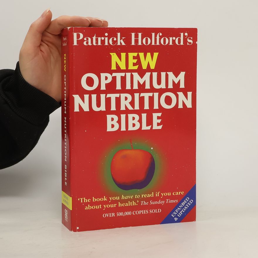 Patrick Holford Patrick Holford's new optimum nutrition bible.