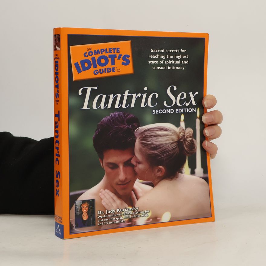 Judith Kuriansky The Complete Idiot's Guide to Tantric Sex
