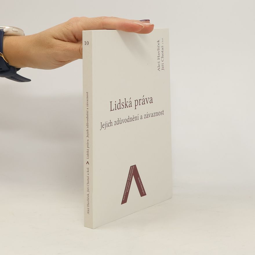 Aleš Havlíček Lidská práva: Jejich zdůvodnění a závažnost