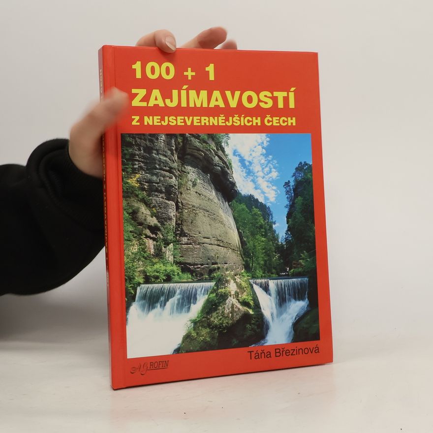 Taťana Březinová 100 + 1 zajímavostí z nejsevernějších Čech