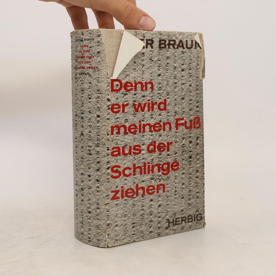 Peter Braun Denn er wird meinen Fuss aus der Schlinge ziehen