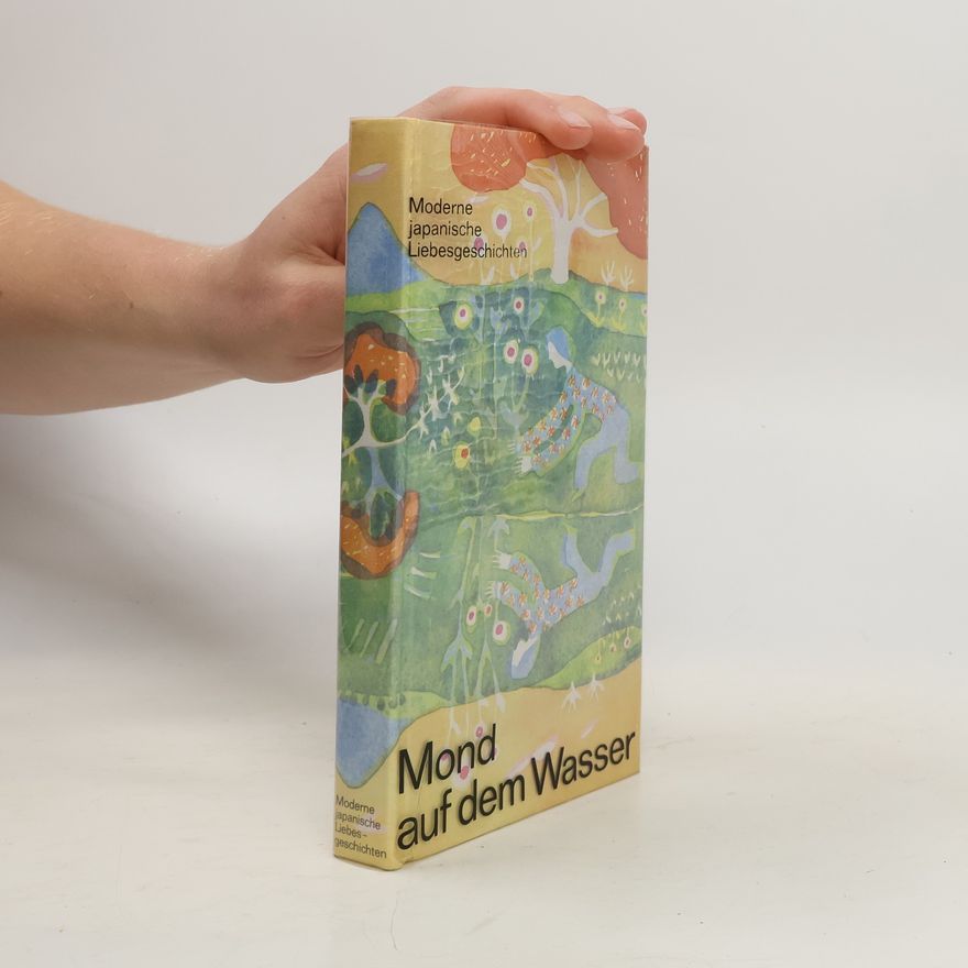 Various authors Mond auf dem Wasser. Moderne japanische Liebesgeschichten