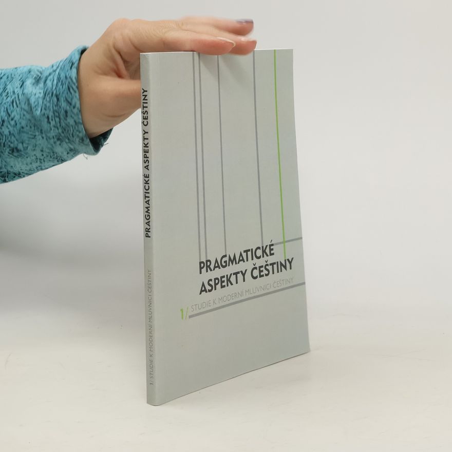 Petr Kaderka Studie k moderní mluvnici češtiny. 1. Pragmatické aspekty češtiny