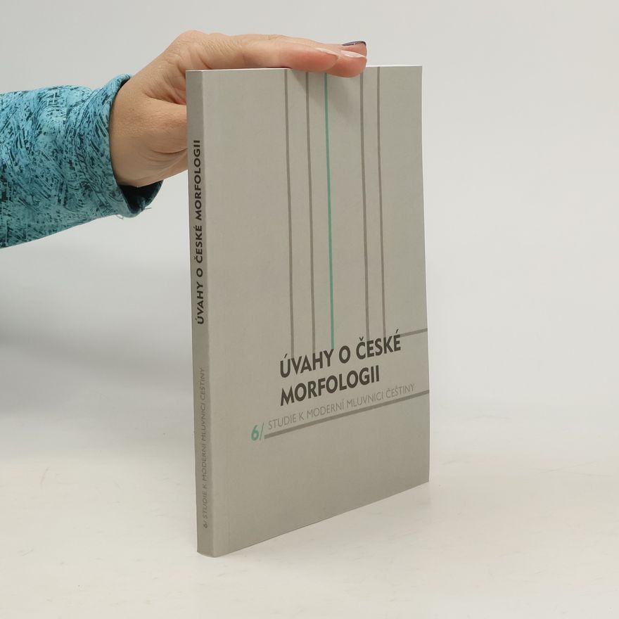 Martin Janečka Studie k moderní mluvnici češtiny - 6: Úvahy o české morfologii
