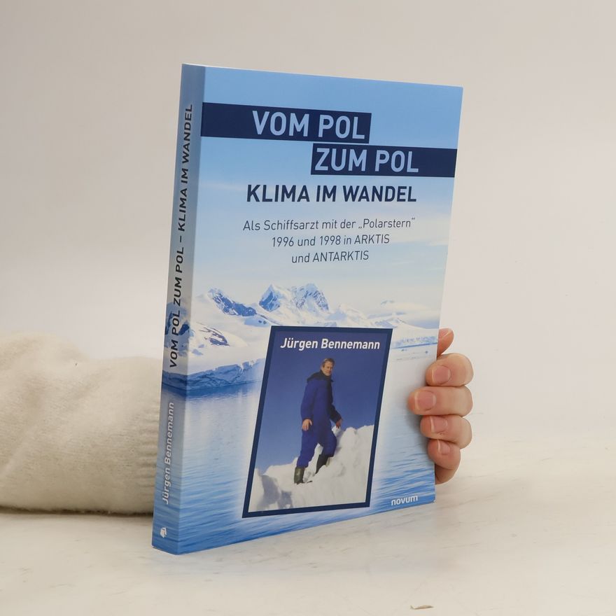 Jürgen Bennemann Vom Pol zum Pol – Klima im Wandel