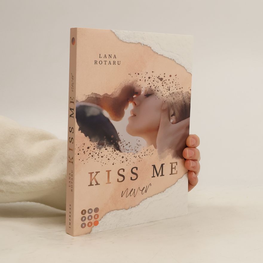 Lana Rotaru Crushed-Trust-Reihe - 1: Kiss Me Never