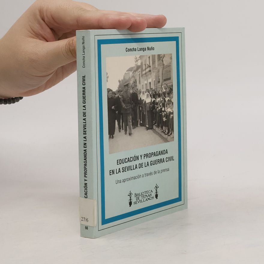 Concha Langa Nuño Biblioteca de Temas Sevillanos - 66: Educación y propaganda en la Sevilla de la Guerra Civil