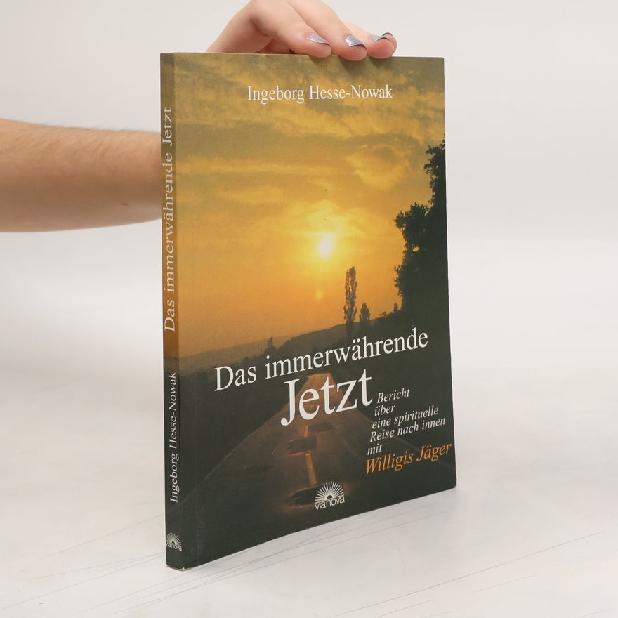 Ingeborg Hesse Nowak Das immerwährende Jetzt
