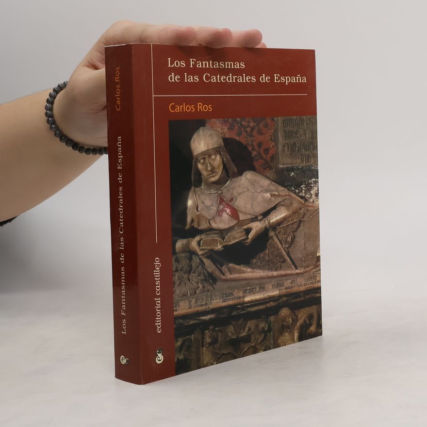 Carlos Ros Los fantasmas de las catedrales de España