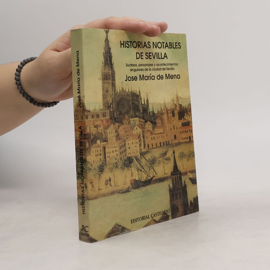 Jose María de Mena Giraldillo: Historias notables de Sevilla