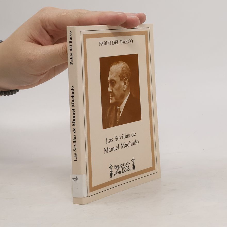 Pablo del Barco Las Sevillas de Manuel Machado