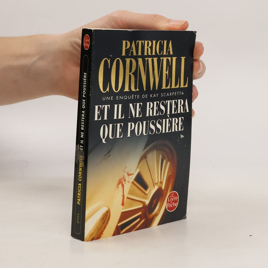 Patricia Cornwell Une enquête de Kay Scarpetta: Et il ne restera que poussière