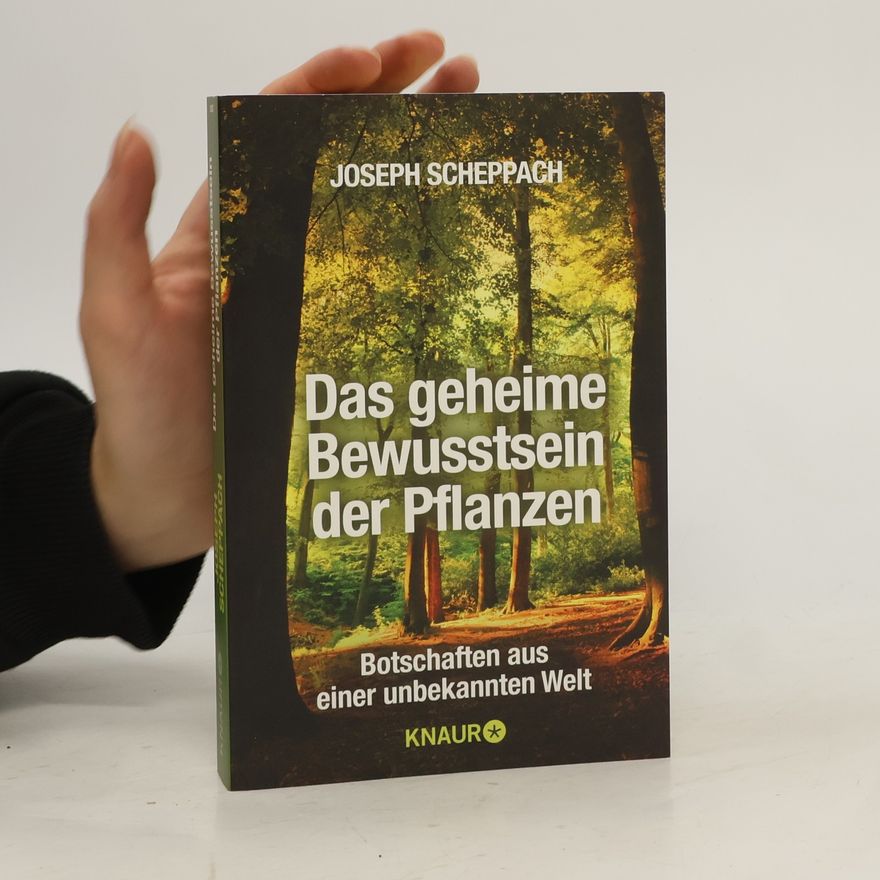 Joseph Scheppach Das geheime Bewusstsein der Pflanzen