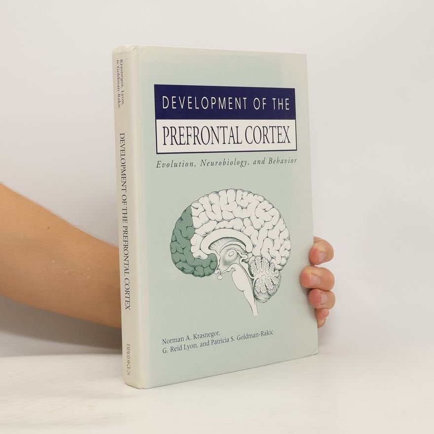 Norman A. Krasnegor Development of the Prefrontal Cortex