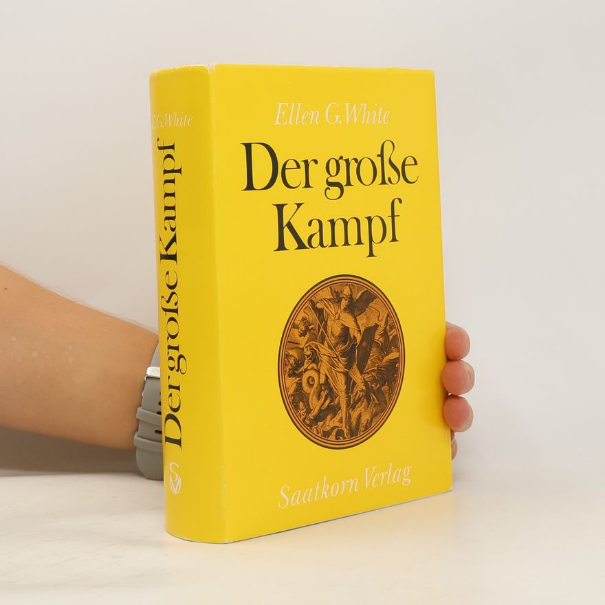 Ellen G. White Der grosse Kampf zwischen Licht und Finsternis