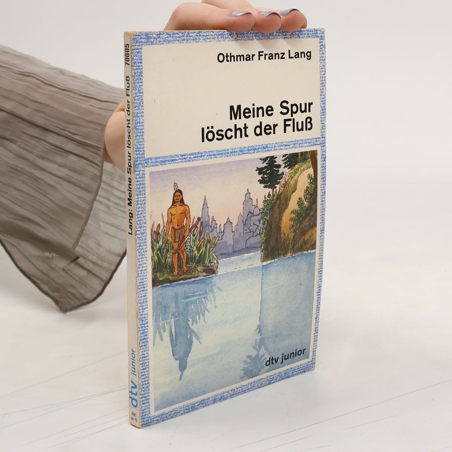 Othmar Franz Lang Meine Spur löscht der Fluß