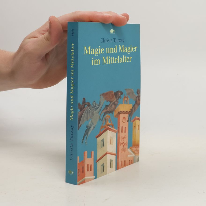 Christa Tuczay Magie und Magier im Mittelalter