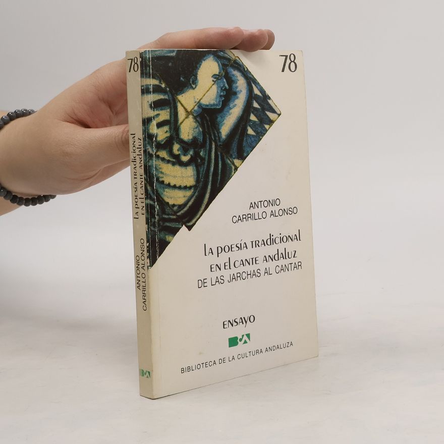 Antonio Carrillo Alonso Biblioteca de la Cultura Andaluza - 78: La poesía tradicional en el cante andaluz