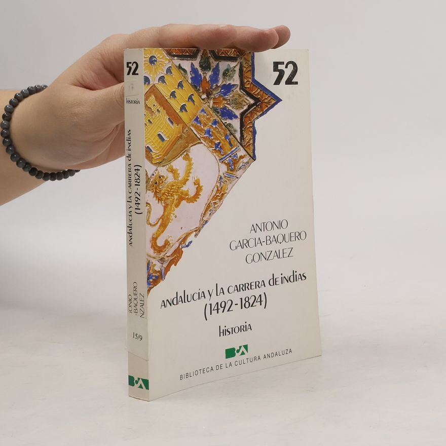 Antonio García-Baquero González Andalucía y la carrera de Indias (1492-1824) (Historia)