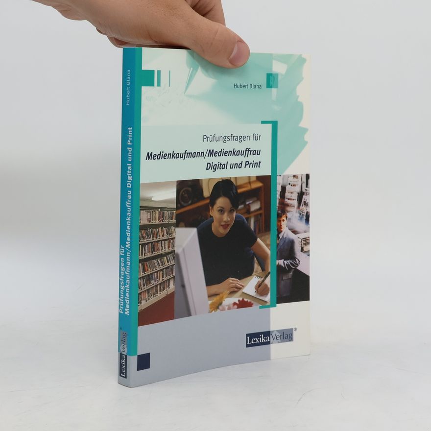 Hubert Blana Prüfungsfragen für Medienkaufmann, Medienkauffrau Digital und Print
