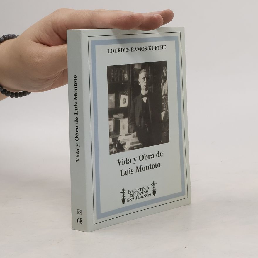 Lourdes Ramos Kuethe Biblioteca de Temas Sevillanos - 28/4: Vida y Obra de Luis Montoto