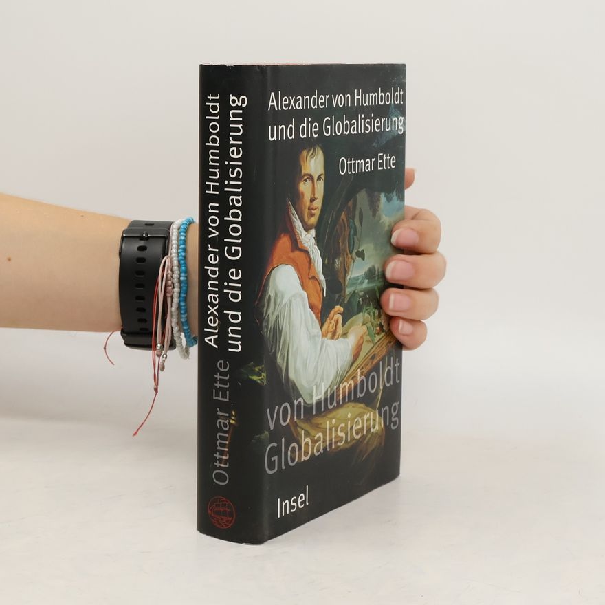 Ottmar Ette Alexander von Humboldt und die Globalisierung