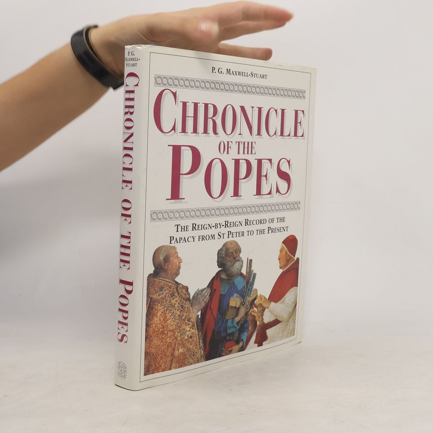 P. G. Maxwell-Stuart Chronicle of the Popes