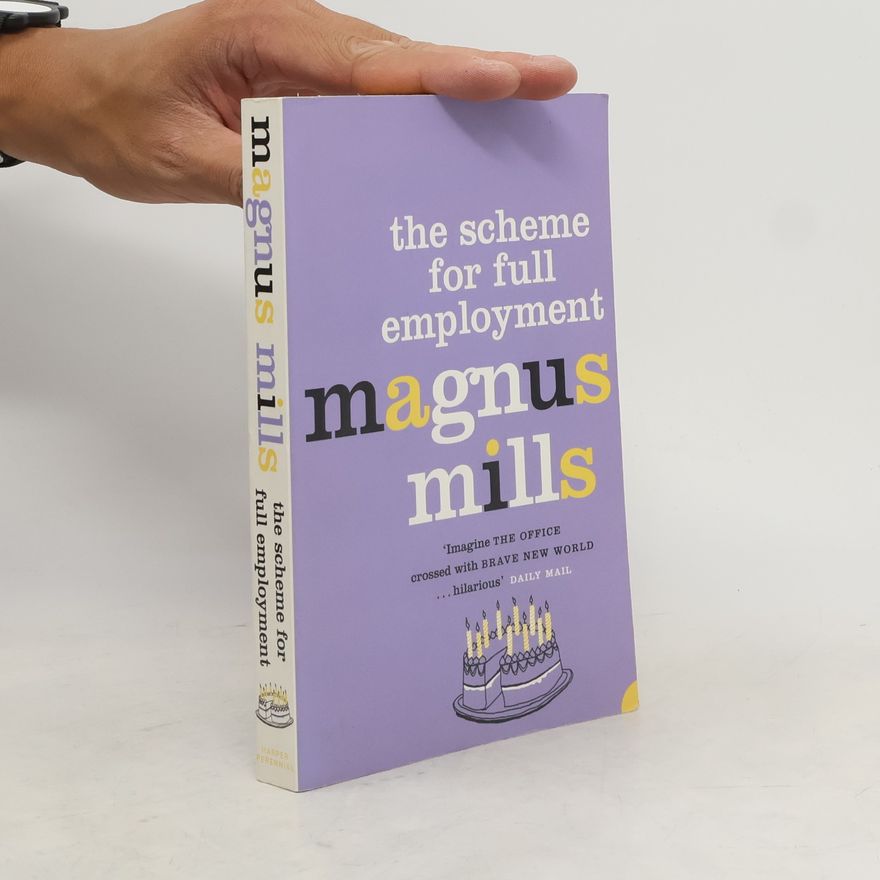 Magnus Mills The scheme for full employment