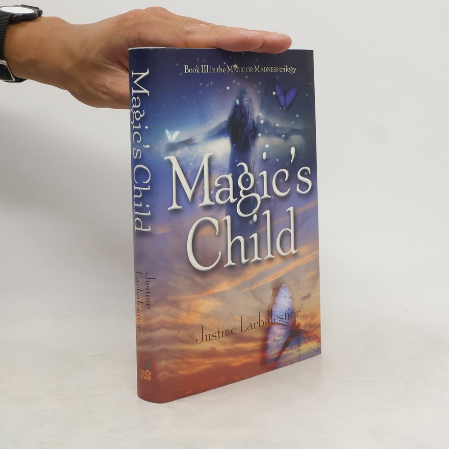 Justine Larbalestier Magic or Madness - 3: Magic's Child