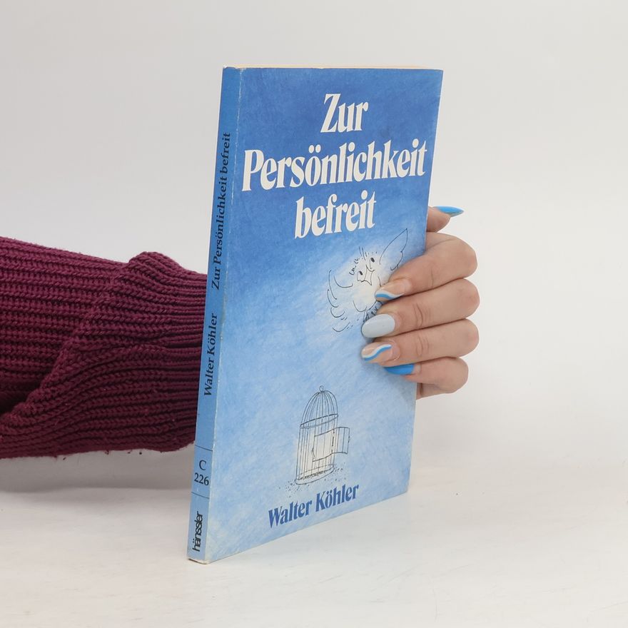 Walter Köhler Zur Persönlichkeit befreit