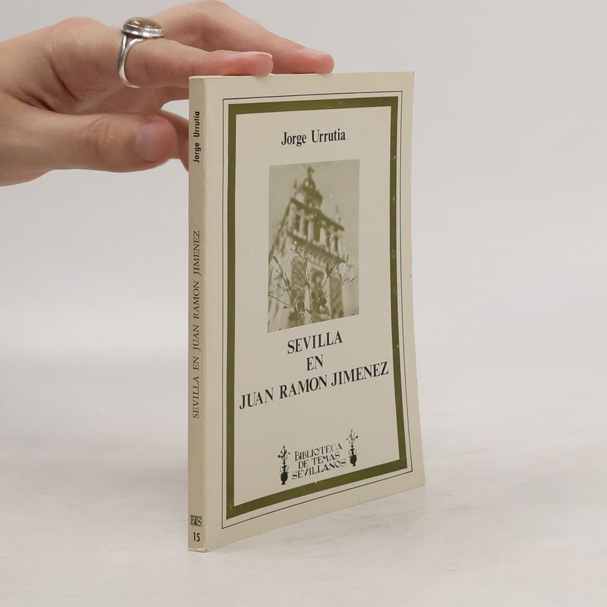Jorge Urrutia Biblioteca de Temas Sevillanos: Sevilla en Juan Ramón Jiménez