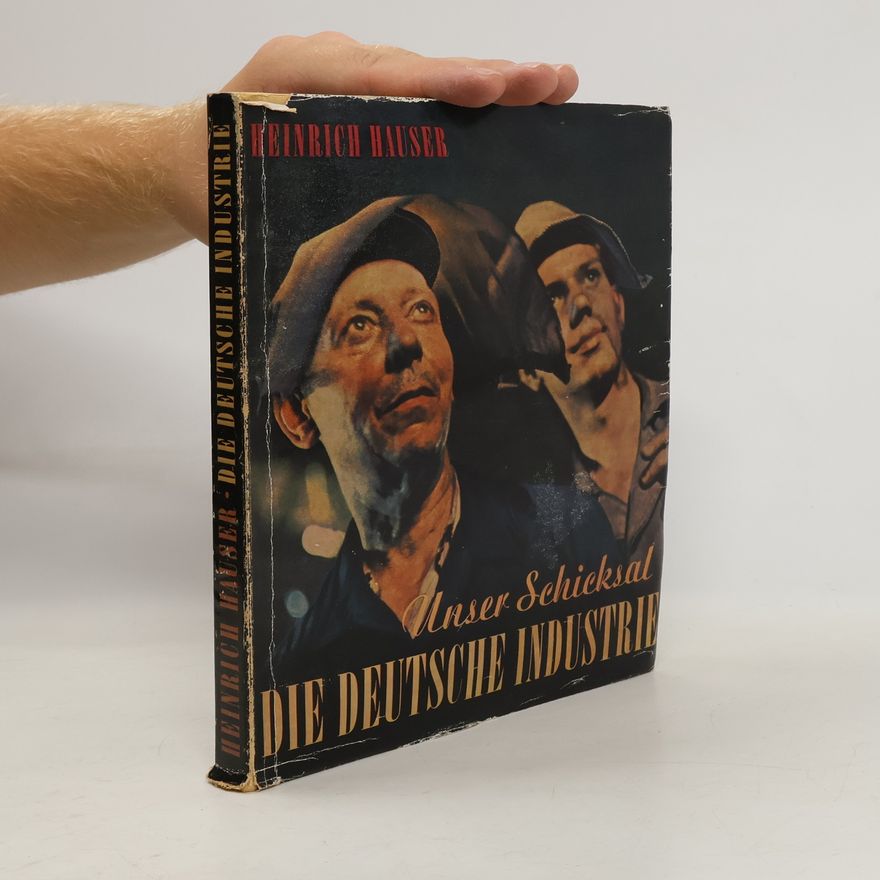 Heinrich Hauser Unser Schicksal die deutsche Industrie