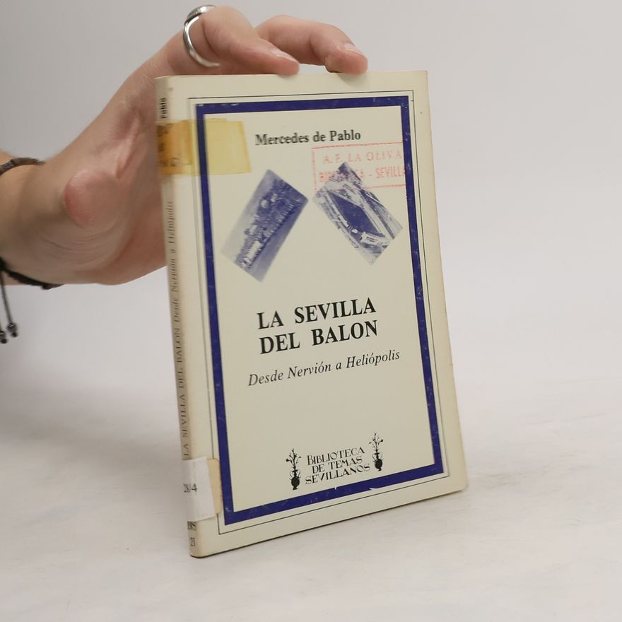 Mercedes de Pablos Biblioteca de Temas Sevillanos: La Sevilla del balón