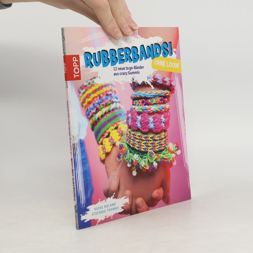 Heike Roland Rubberbands! Ohne Loom