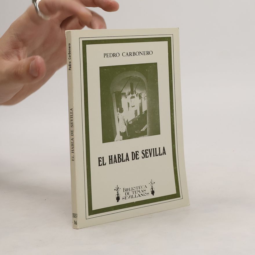 Pedro Carbonero Cano Biblioteca de Temas Sevillanos: El habla de Sevilla