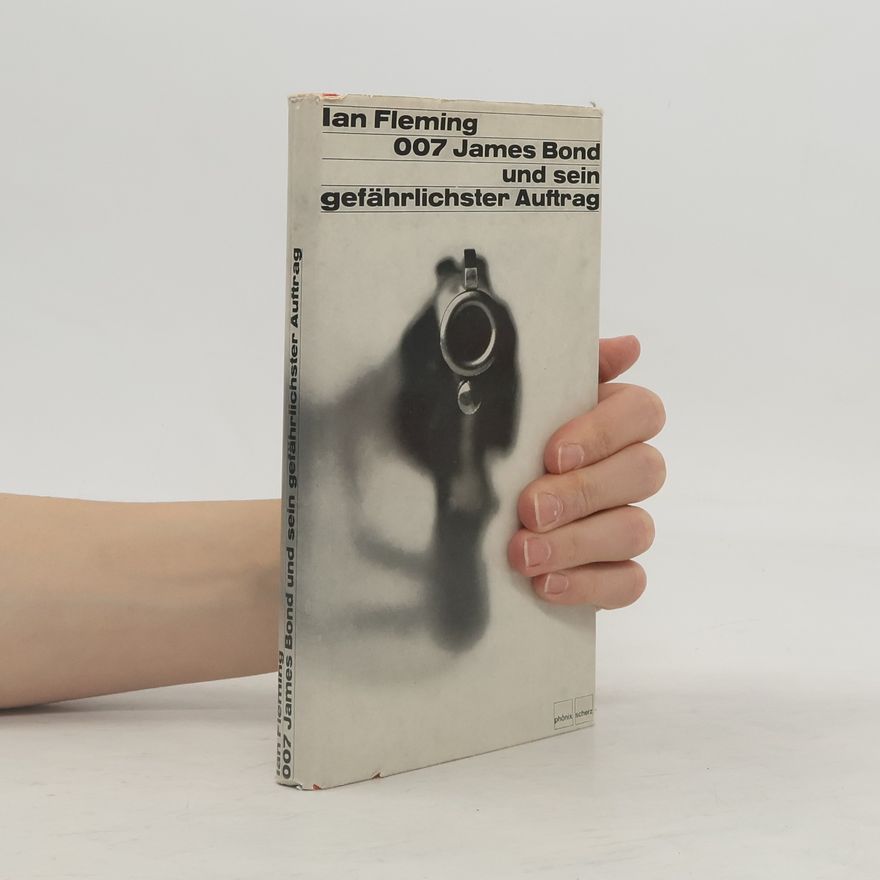 Ian Fleming 007 James Bond und sein gefährlichster Auftrag