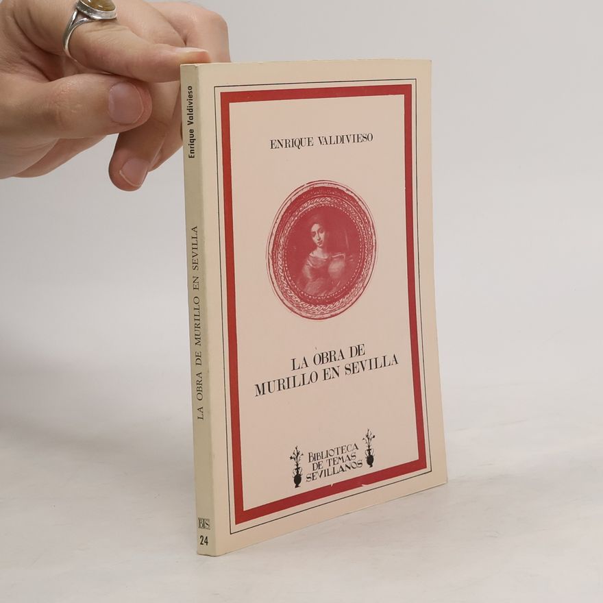 Enrique Valdivieso La obra de Murillo en Sevilla