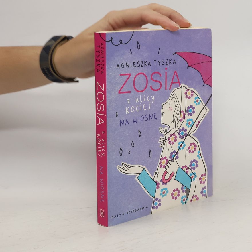 Agnieszka Tyszka Zosia z ulicy Kociej. Na wiosnę