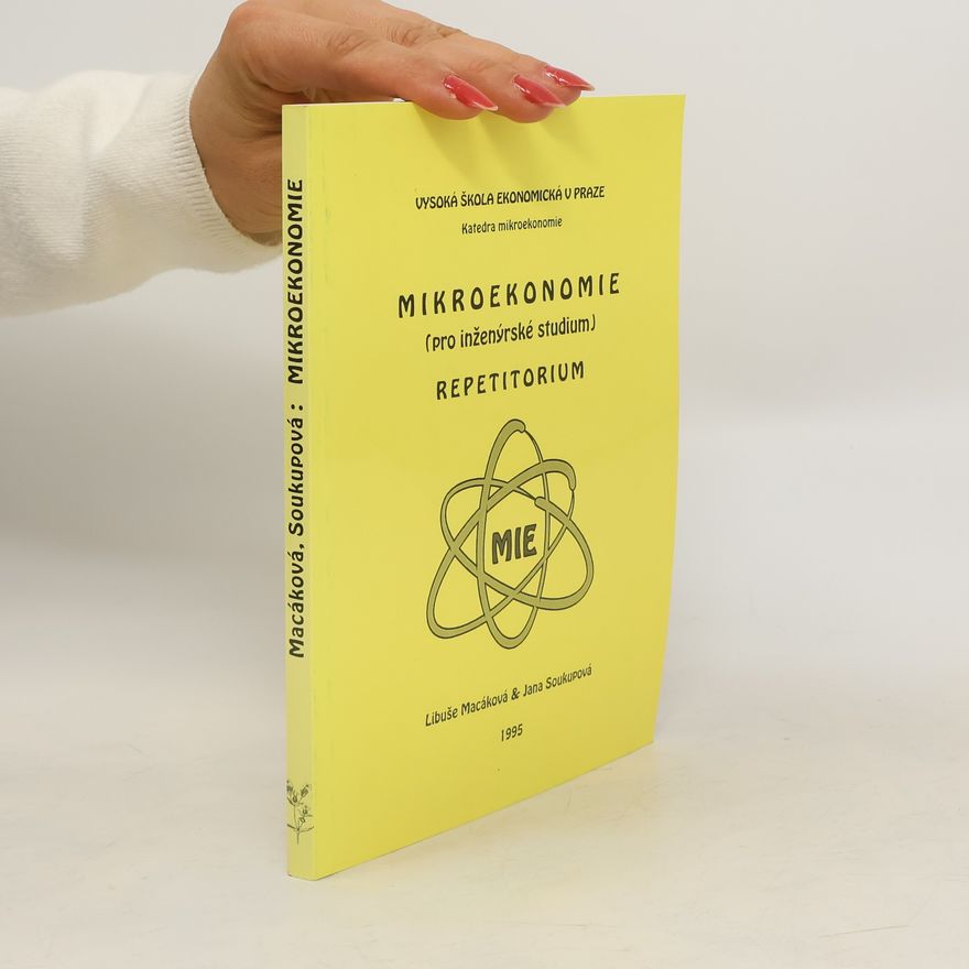 Jana Soukupová Mikroekonomie : (pro inženýrské studium) : repetitorium