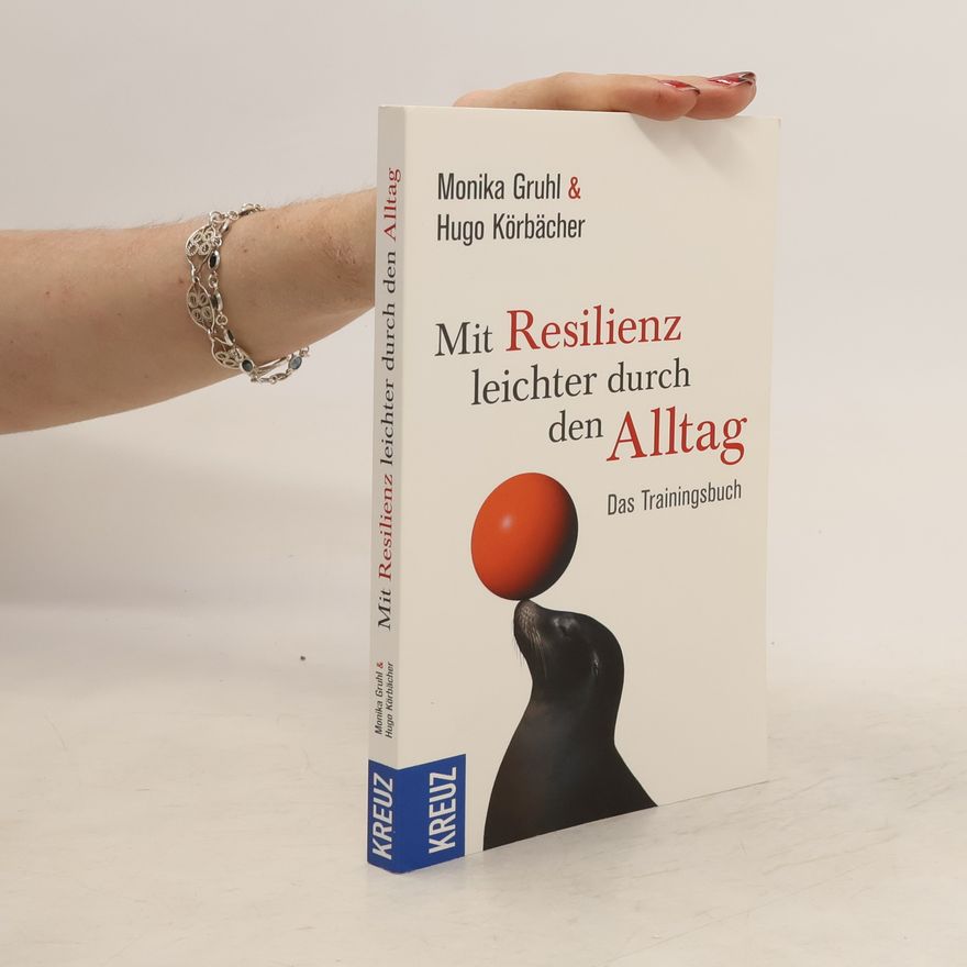 Monika Gruhl Mit Resilienz leichter durch den Alltag