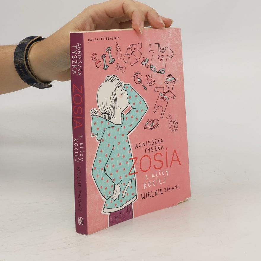 Agnieszka Tyszka Zosia z ulicy Kociej. Wielkie zmiany