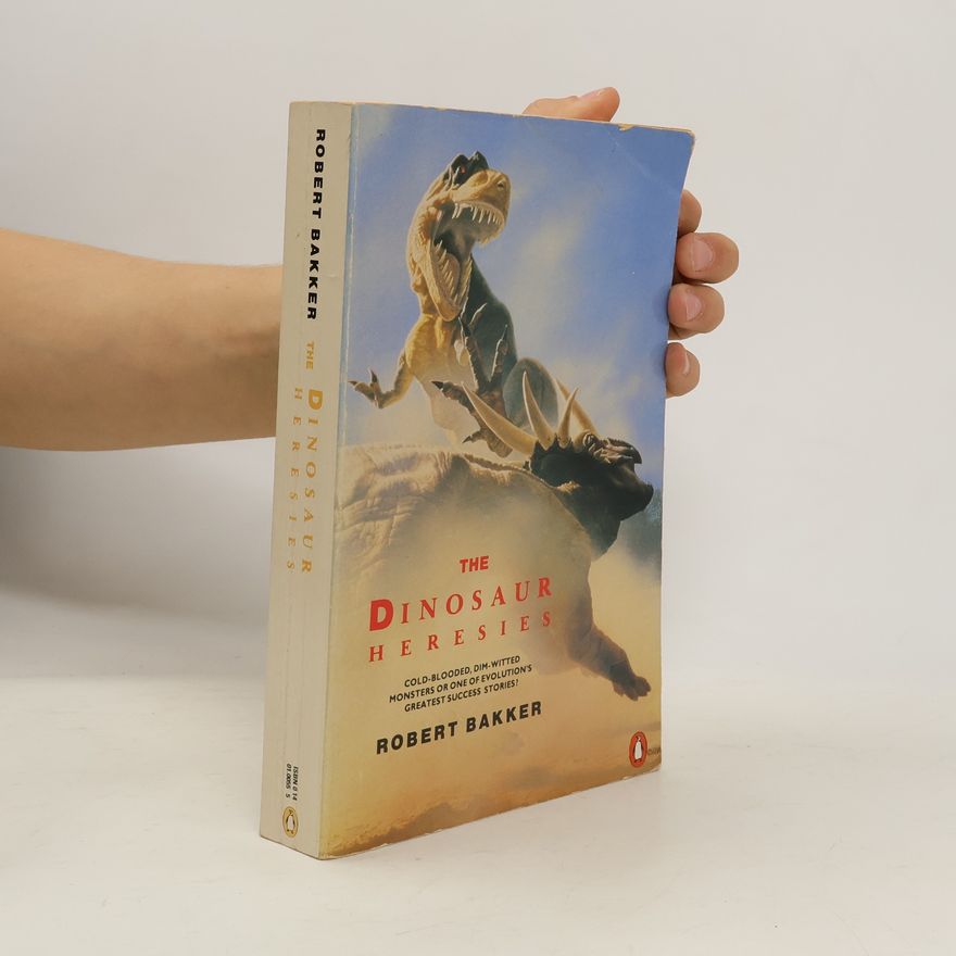 Robert T. Bakker The Dinosaur Heresies