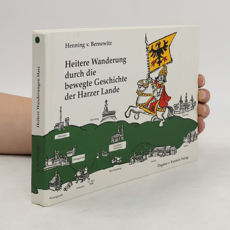 Hans-Henning Borchhardt Heitere Wanderung durch die bewegte Geschichte der Harzer Lande