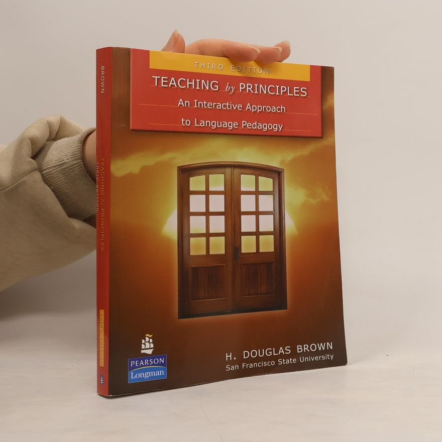 H. Douglas Brown Teaching by principles : an interactive approach to language pedagogy