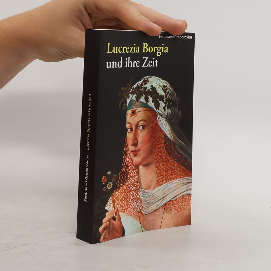 Ferdinand Gregorovius Lucrezia Borgia