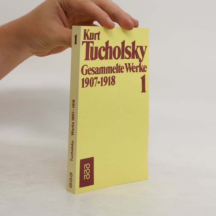Kurt Tucholsky Gesammelte Werke 1907 - 1918, 1