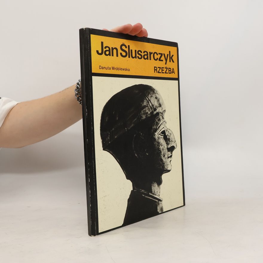 Danuta Wróblewska Jan Ślusarczyk : rzeźba