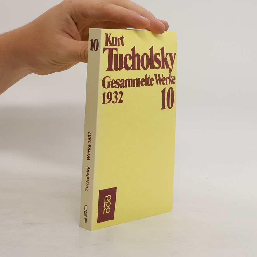 Kurt Tucholsky Gesammelte Werke 10: 1932