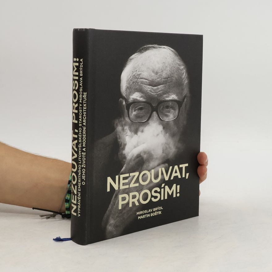 Miroslav Brýdl Nezouvat, prosím! Vyprávění emeritního litomyšlského starosty Miroslava Brýdla o jeho životě a moderní architektuře