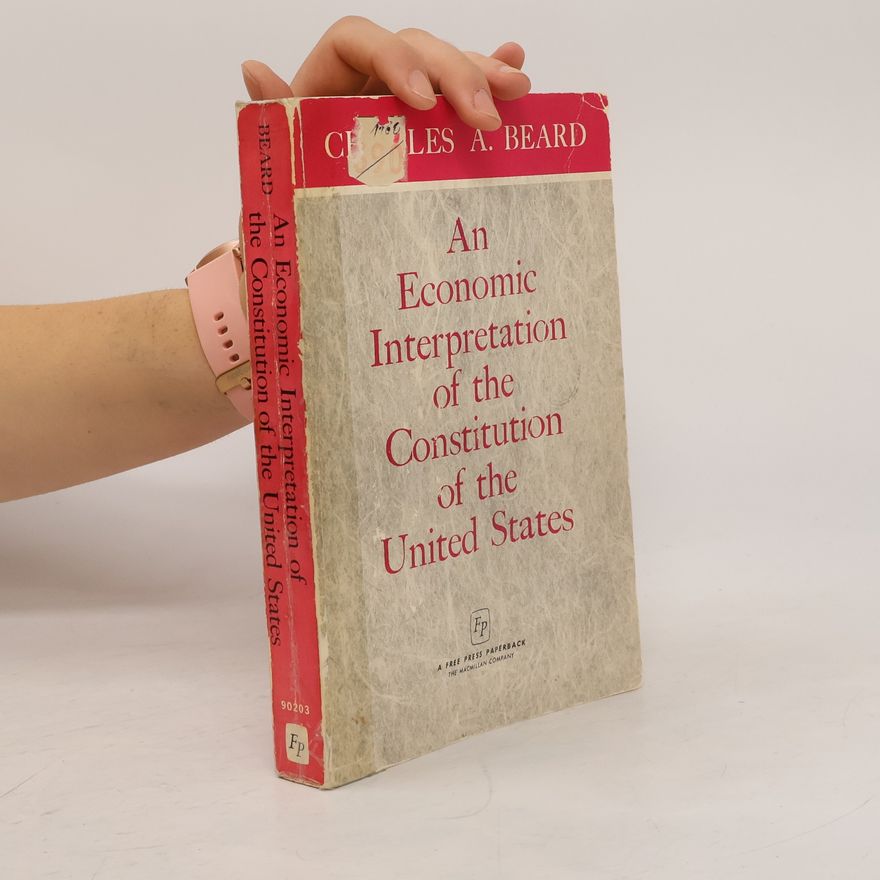 Charles A. Beard An Economic Interpretation of the Constitution of the United States